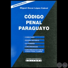 CÓDIGO PENAL PARAGUAYO - ReImpresión 2012 - Autor: MIGUEL OSCAR LÓPEZ CABRAL - Año 2012